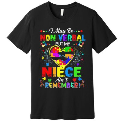 I May Be Non Verbal But My NieceAint Remember That Autism Premium T-Shirt