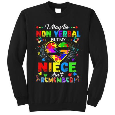 I May Be Non Verbal But My NieceAint Remember That Autism Tall Sweatshirt