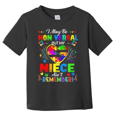 I May Be Non Verbal But My NieceAint Remember That Autism Toddler T-Shirt