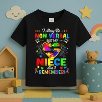 I May Be Non Verbal But My NieceAint Remember That Autism Toddler T-Shirt