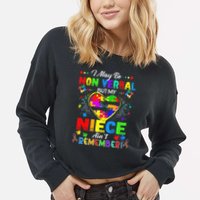 I May Be Non Verbal But My NieceAint Remember That Autism Cropped Pullover Crew
