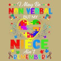 I May Be Non Verbal But My NieceAint Remember That Autism Performance Shirt