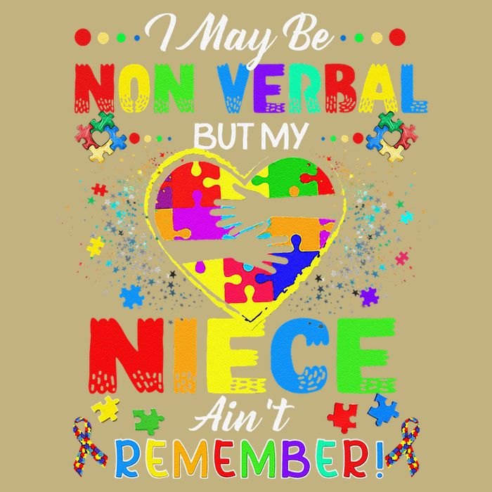 I May Be Non Verbal But My NieceAint Remember That Autism Performance Shirt