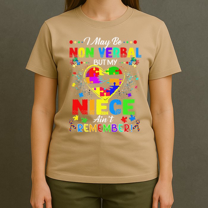 I May Be Non Verbal But My NieceAint Remember That Autism T-Shirt