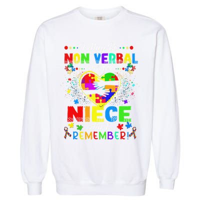 I May Be Non Verbal But My NieceAint Remember That Autism Garment-Dyed Sweatshirt