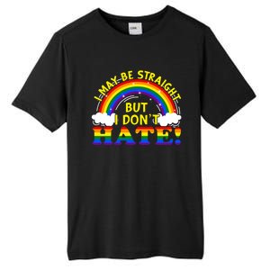 I May Be Straight But I Dont Hate Lgbt Funny Gay Lesbian Gift Tall Fusion ChromaSoft Performance T-Shirt