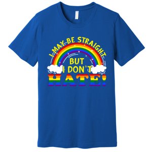 I May Be Straight But I Dont Hate Lgbt Funny Gay Lesbian Gift Premium T-Shirt