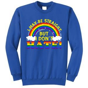 I May Be Straight But I Dont Hate Lgbt Funny Gay Lesbian Gift Tall Sweatshirt