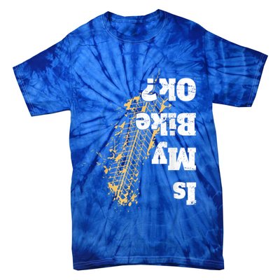 Is My Bike Ok? Funny Vintage Biker Gift For Bikers Tie-Dye T-Shirt