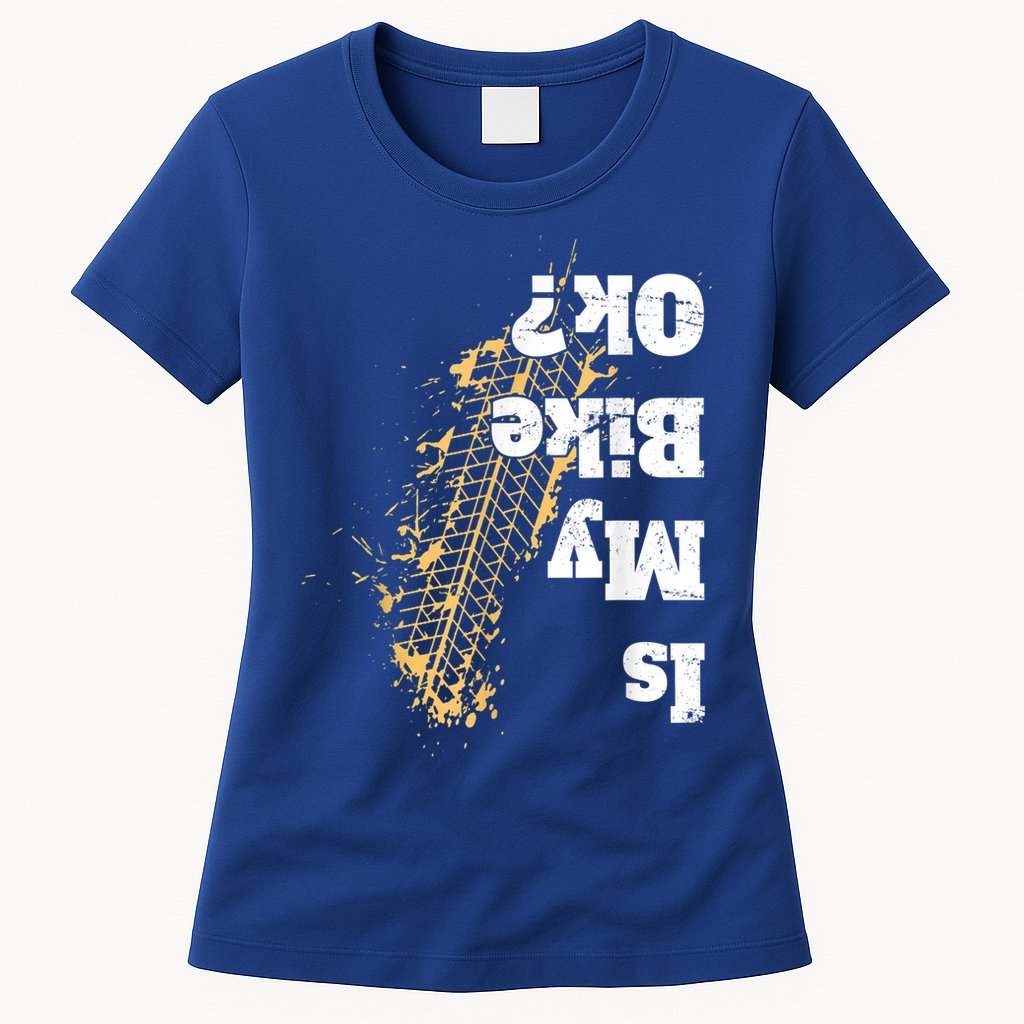Is My Bike Ok? Funny Vintage Biker Gift For Bikers Womens T-Shirt