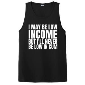 I May Be Low Income But I'll Never Be Low In Cum Funny Adult PosiCharge Competitor Tank