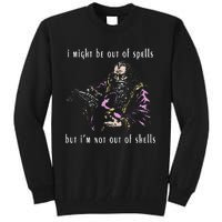 I Might Be Out Of Spells But IM Not Out Of Shells Up Tall Sweatshirt