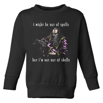 I Might Be Out Of Spells But IM Not Out Of Shells Up Toddler Sweatshirt