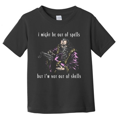 I Might Be Out Of Spells But IM Not Out Of Shells Up Toddler T-Shirt