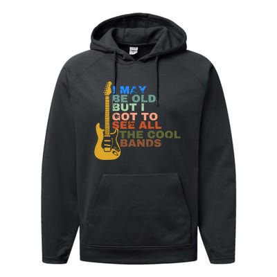 I May Be Old But I Got To See All The Cool Bands Performance Fleece Hoodie