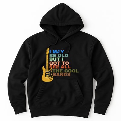 I May Be Old But I Got To See All The Cool Bands Hoodie
