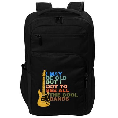 I May Be Old But I Got To See All The Cool Bands Impact Tech Backpack