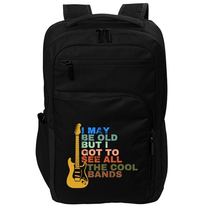 I May Be Old But I Got To See All The Cool Bands Impact Tech Backpack