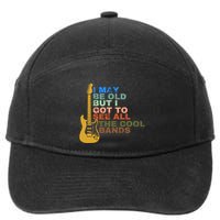 I May Be Old But I Got To See All The Cool Bands 7-Panel Snapback Hat