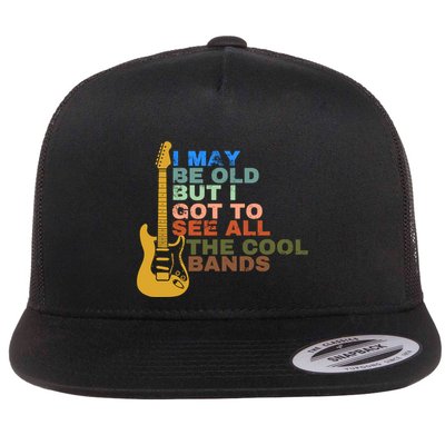 I May Be Old But I Got To See All The Cool Bands Flatbill Hat