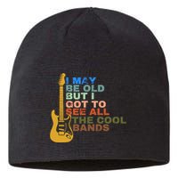 I May Be Old But I Got To See All The Cool Bands Sustainable Beanie