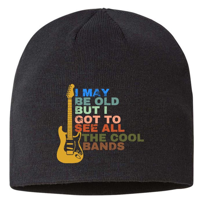 I May Be Old But I Got To See All The Cool Bands Sustainable Beanie