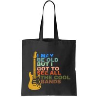 I May Be Old But I Got To See All The Cool Bands Bag