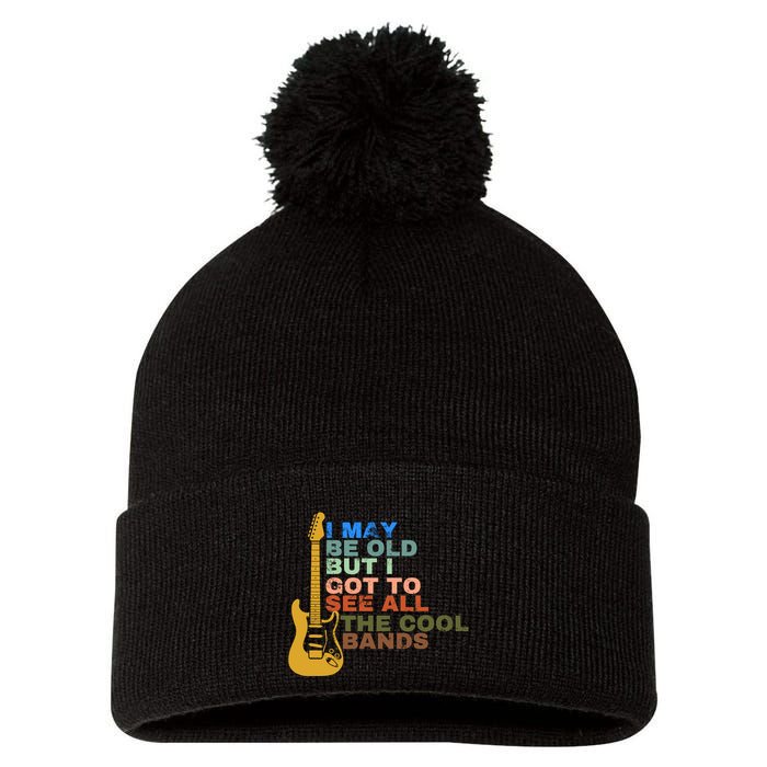 I May Be Old But I Got To See All The Cool Bands Pom Pom 12in Knit Beanie