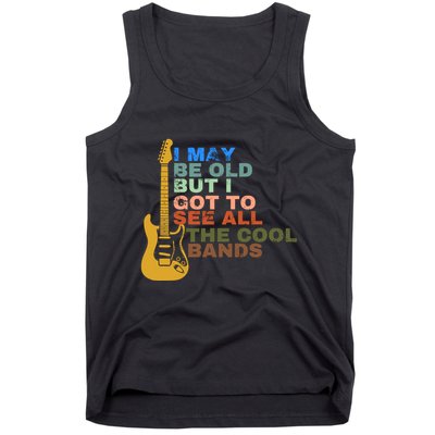 I May Be Old But I Got To See All The Cool Bands Tank Top