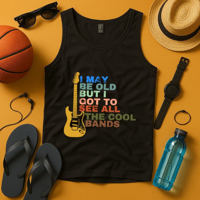 I May Be Old But I Got To See All The Cool Bands Tank Top
