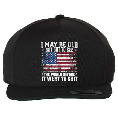 I May Be Old But Got To See The World Before It Went To Shit Wool Snapback Cap