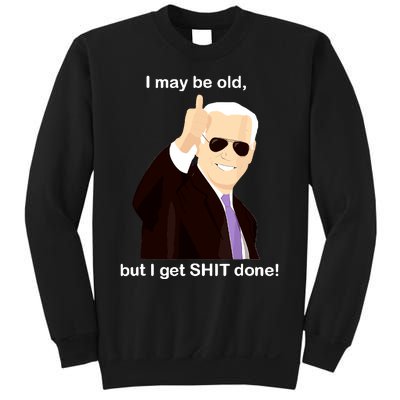 I May Be Old But I Get Shit Done Sweatshirt