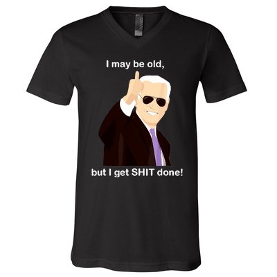 I May Be Old But I Get Shit Done V-Neck T-Shirt