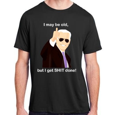 I May Be Old But I Get Shit Done Adult ChromaSoft Performance T-Shirt