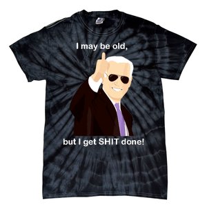 I May Be Old But I Get Shit Done Tie-Dye T-Shirt