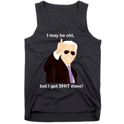 I May Be Old But I Get Shit Done Tank Top