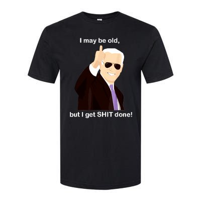 I May Be Old But I Get Shit Done Softstyle CVC T-Shirt