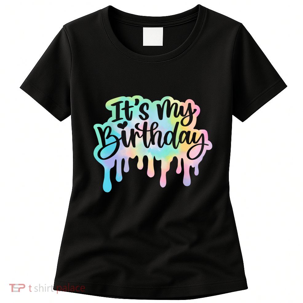 Its My Birthday For Women Teens Girls Retro Tie Dye Womens T-Shirt