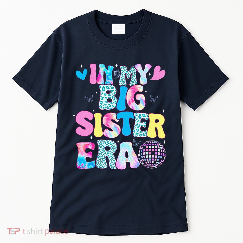 In My Big Sister Era Cute To Be A Big Sister Tall T-Shirt