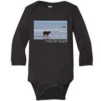 I May Be Stupid Funny Baby Long Sleeve Bodysuit