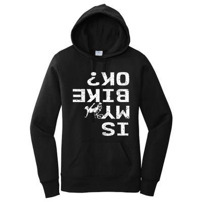 Is My Bike Ok Funny Sarcastic BMX Biker Cycling Cyclist Women's Pullover Hoodie