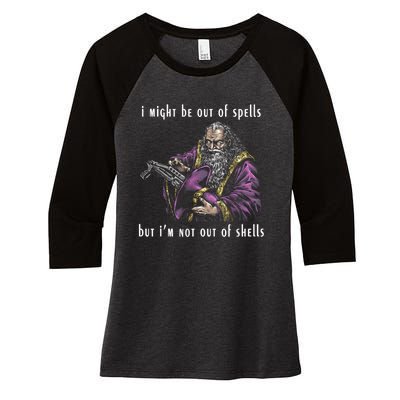 I Might Be Out Of Spells But IM Not Out Of Shells Up Women's Tri-Blend 3/4-Sleeve Raglan Shirt