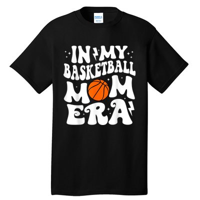 In My Basketball Mom Era Cute Groovy Basketball Tall T-Shirt