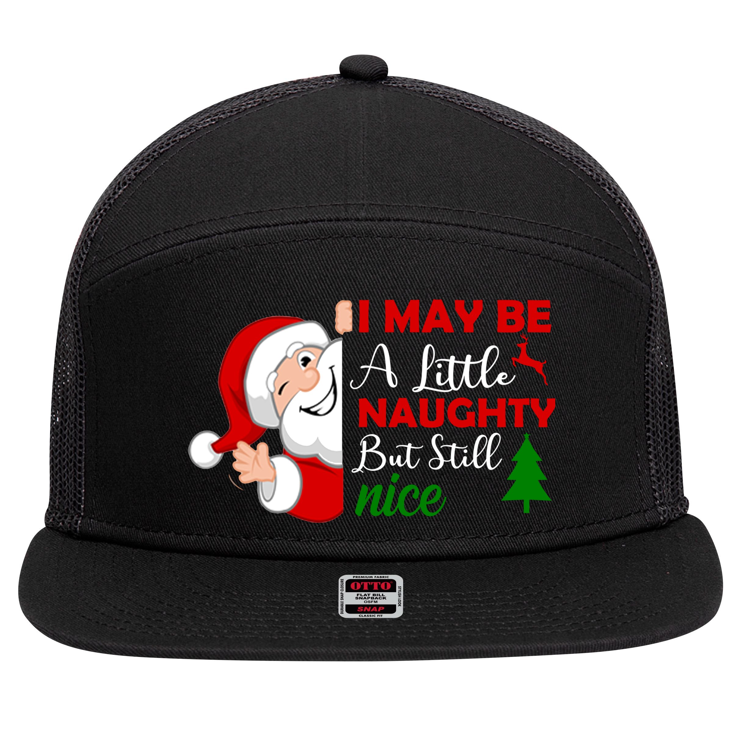 I May Be A Little Naughty But Still Nice 7 Panel Mesh Trucker Snapback Hat