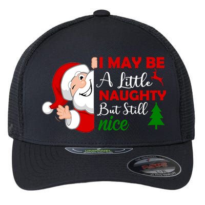 I May Be A Little Naughty But Still Nice Flexfit Unipanel Trucker Cap