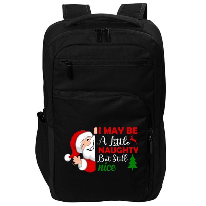 I May Be A Little Naughty But Still Nice Impact Tech Backpack