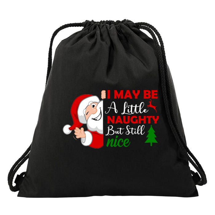 I May Be A Little Naughty But Still Nice Drawstring Bag