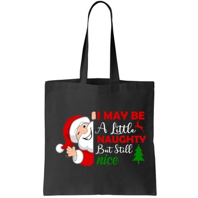 I May Be A Little Naughty But Still Nice Bag