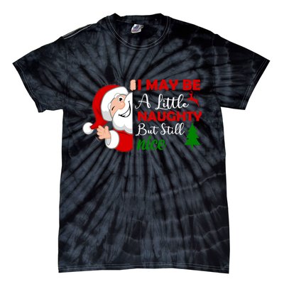 I May Be A Little Naughty But Still Nice Tie-Dye T-Shirt