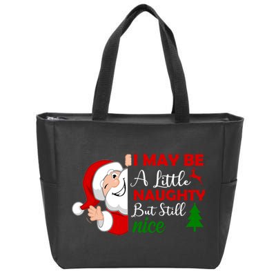 I May Be A Little Naughty But Still Nice Zip Tote Bag